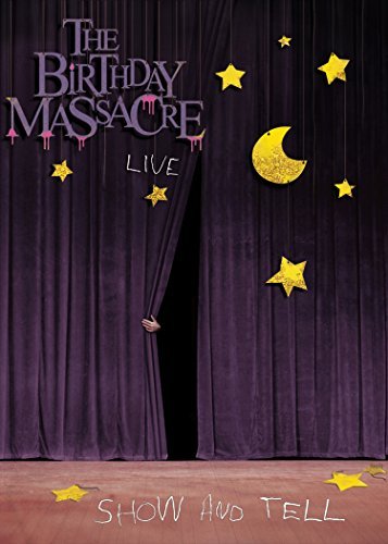 Birthday Massacre/Show & Tell