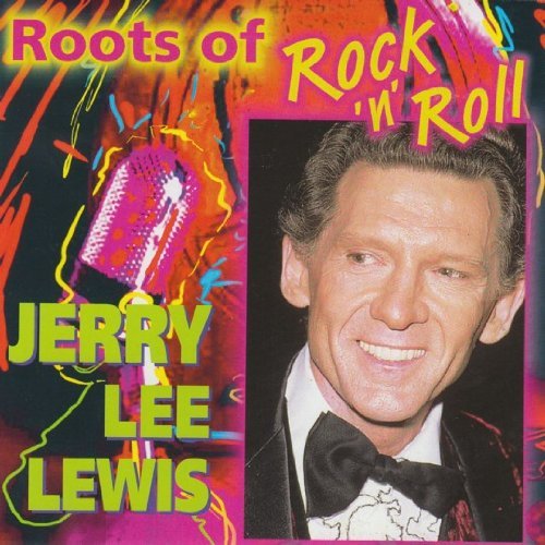 Jerry Lee Lewis/Roots Of Rock 'N' Roll@Roots Of Rock 'N' Roll