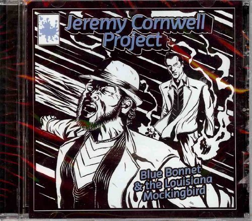 Jeremy Cornwell Project/Blue Bonnet & The Louisiana Mockingbird