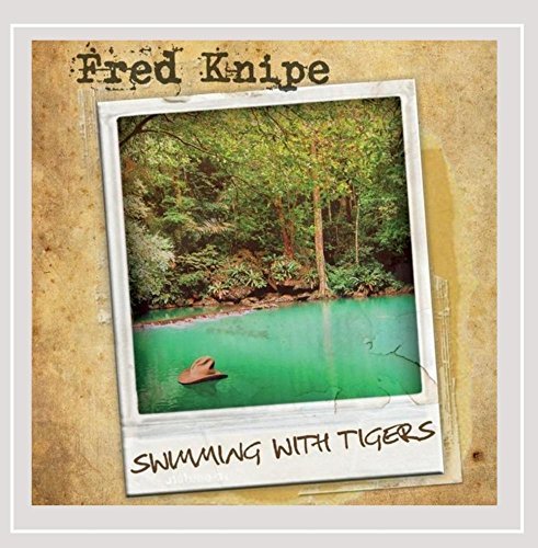 Fred Knipe/Swimming With Tigers