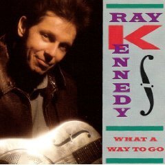 Ray Kennedy/What A Way To Go