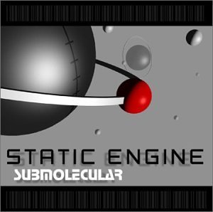 Static Engine/Submolecular