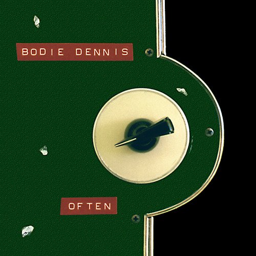 Bodie Dennis/Often