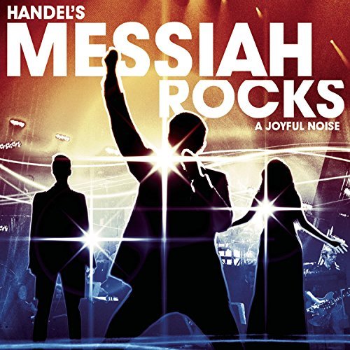 Joyful Noise/Handel's Messiah Rocks