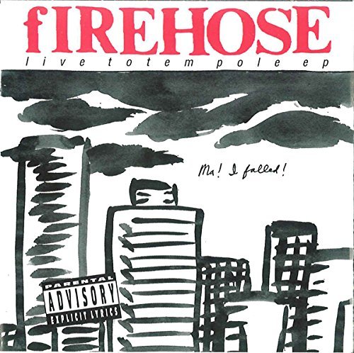 Firehose/Live Totem Pole Ep