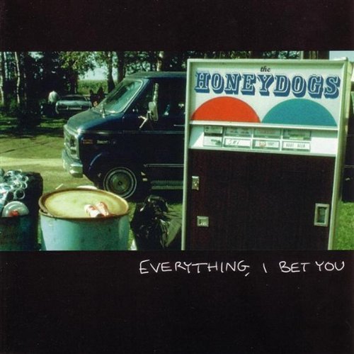 Honeydogs/Everything I Bet You