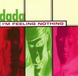 Dada/I'M Feeling Nothing / Scum / F