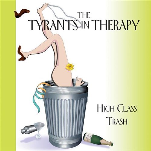 Tyrants In Therapy/High Class Trash