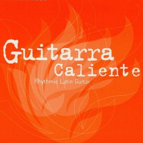 Guitarra Caliente: Rythmic Latin Guitar/Guitarra Caliente: Rythmic Latin Guitar