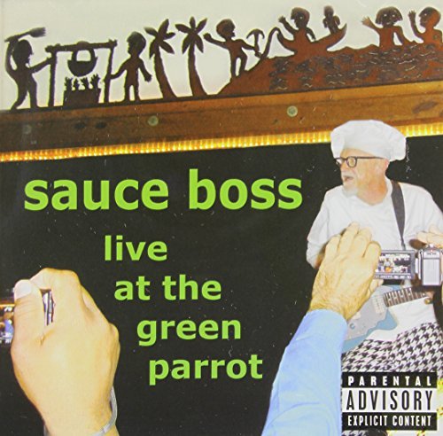 Sauce Boss/Live At The Green Parrot