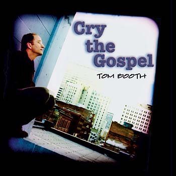 Tom Booth/Cry The Gospel