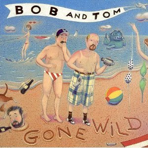 Bob & Tom/Bob & Tom Gone Wild