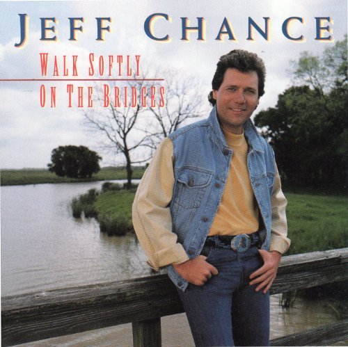 Jeff Chance/Walk Softly On The Bridges