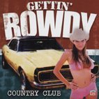 Gettin' Rowdy/Country Club
