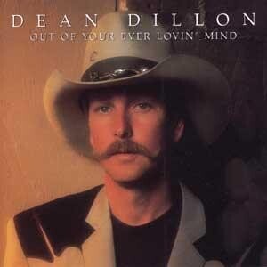 Dean Dillon/Out Of Your Ever Lovin Mind