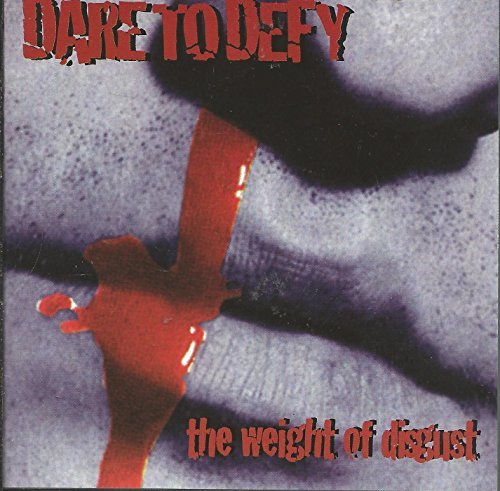 Dare To Defy/Weight Of Disgust