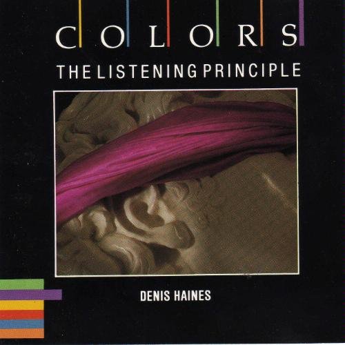Denis Haines/Colors - The Listening Principle