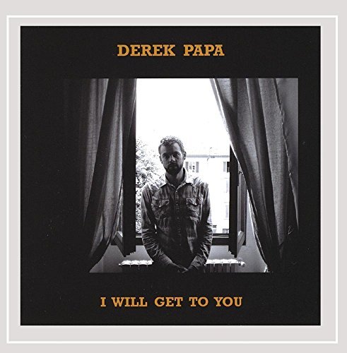 Derek Papa/I Will Get To You