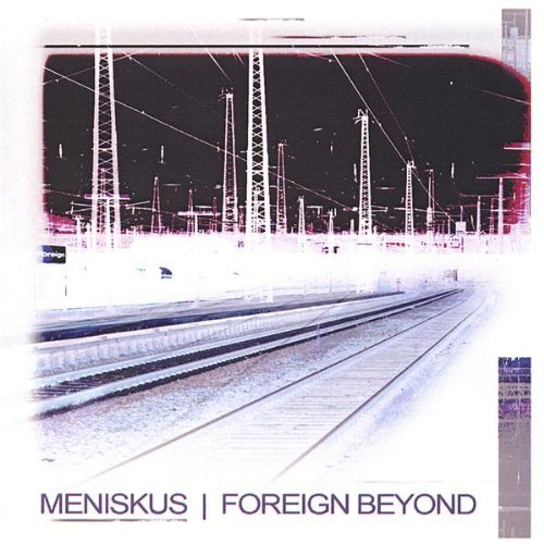 Meniskus/Foreign Beyond