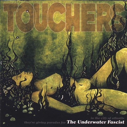Touchers/Underwater Fascist
