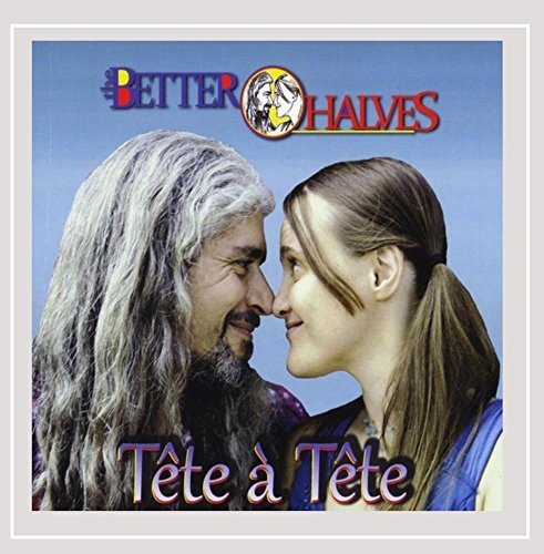 Better Halves/Tete A Tete