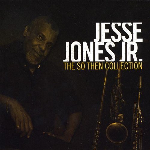 Jones Jesse Jr. So Then Collection 