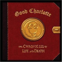Good Charlotte/Chronicles Of Life & Death