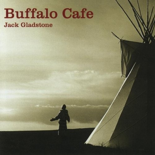 Jack Gladstone/Buffalo Cafe (Native American)