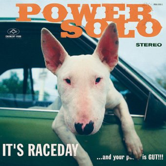 Powersolo/It's Raceday & Your Pussy Is G