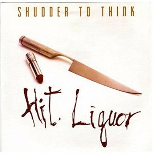 Shudder To Think Hit Liquor (ep) 