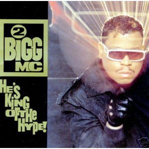 2 Bigg MC/He's King Of The Hype!