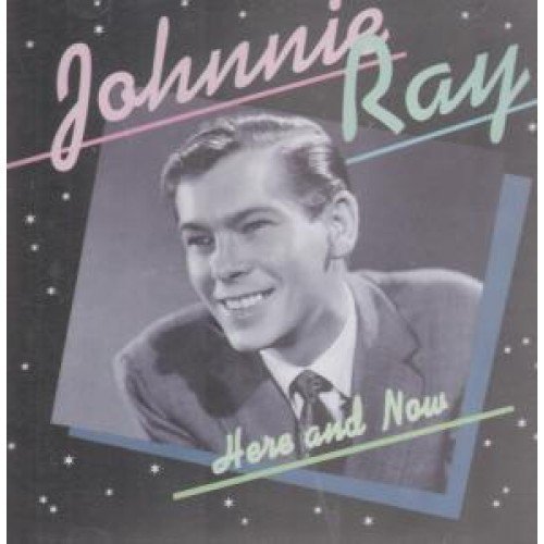 Johnnie Ray/Here & Now