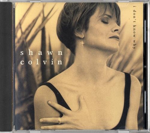 Shawn Colvin/I Don't Know Why