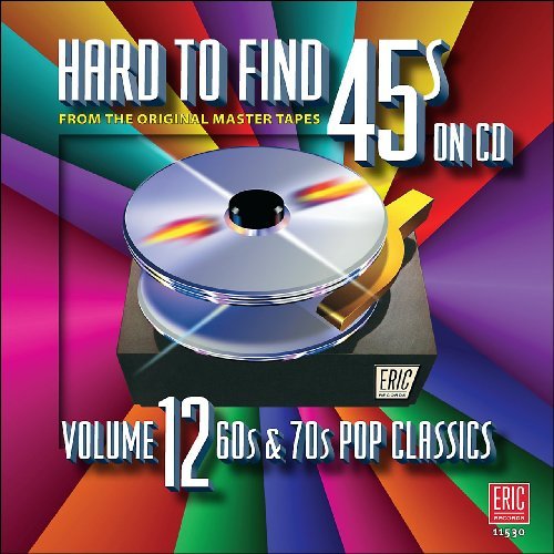 Hard To Find 45's On Cd/Vol. 12-60s & 70s Pop Classics