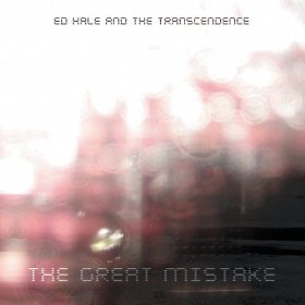 Ed & The Transcendence Hale/Great Mistake