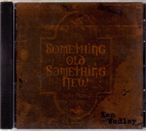 Ken Wadley/Something Old Something New
