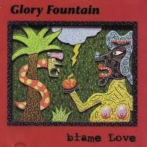 Glory Fountain Blame Love 