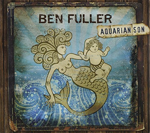 Ben Fuller/Aquarian Son Ep