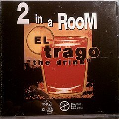 Two In A Room/El Trago The Drink