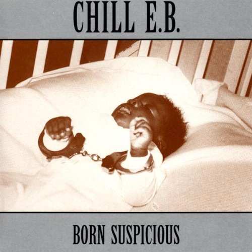 Chill E.B./Born Suspicious