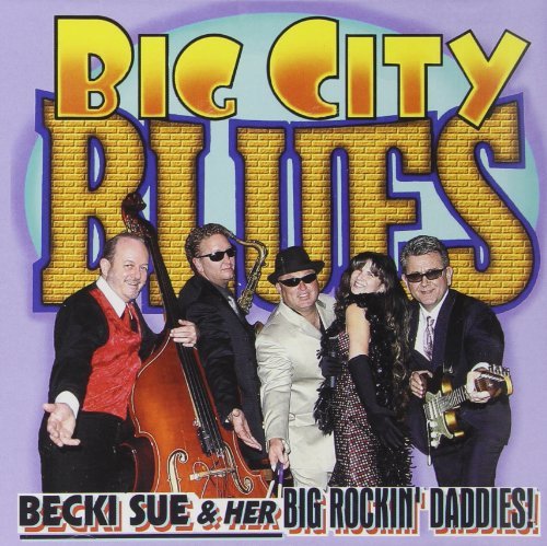 Becki Sue & Her Big Rockin' Da/Big City Blues