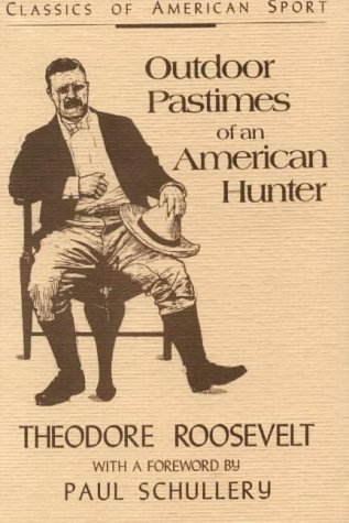 Theodore Roosevelt/Outdoor Pastimes Of An American Hunter