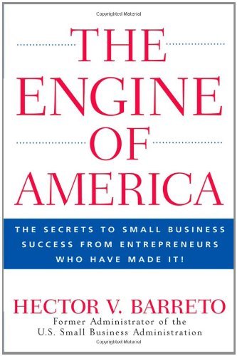 Hector Barreto/Engine Of America,The@The Secrets To Small Business Success From Entrep