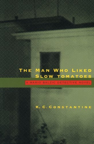 K. C. Constantine/Man Who Liked Slow Tomatoes