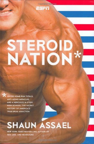 Shaun Assael/Steroid Nation@Juiced Home Run Totals,Anti-Aging Miracles,And