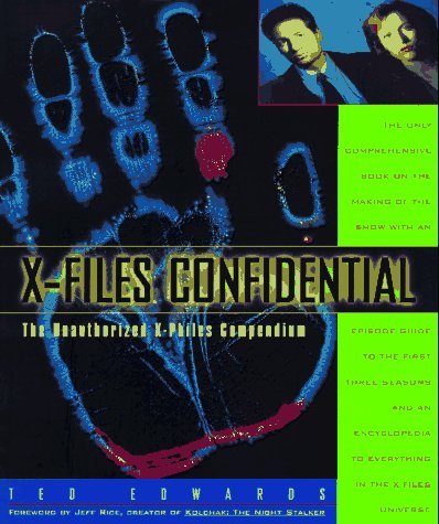 Ted Edwards X Files Confidential The Unauthorized X Philes Compendium 