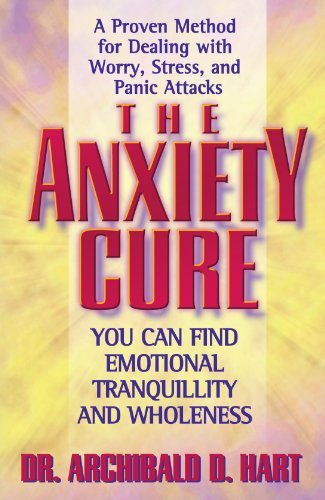 Archibald Hart/The Anxiety Cure