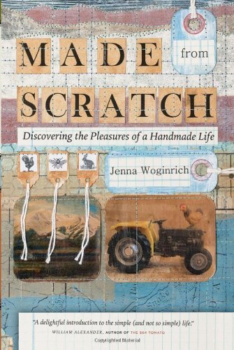 Jenna Woginrich/Made From Scratch@Discovering The Pleasures Of A Handmade Life