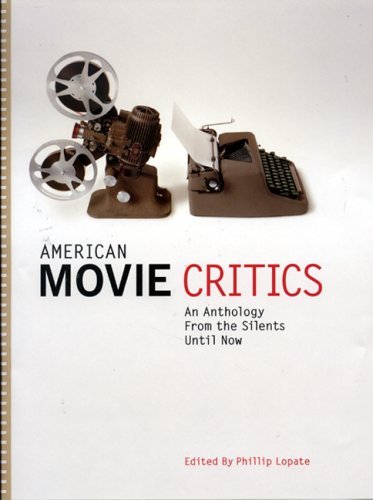 Phillip Lopate/American Movie Critics@An Anthology From The Silents Until Now