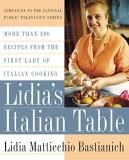 Lidia Bastianich Lidia's Italian Table More Than 200 Recipes From The First Lady Of Ital 